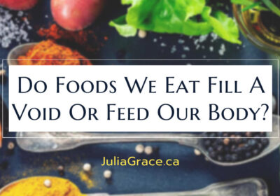 Do Foods We Eat Fill A Void Or Feed Our Body?