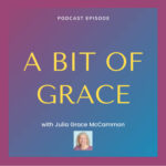 A BIT OF GRACE Podcast