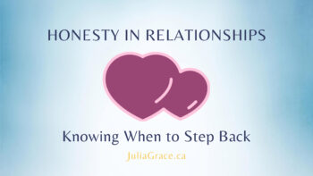 Honesty in Relationships: Knowing When to Step Back