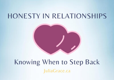 Honesty in Relationships: Knowing When to Step Back